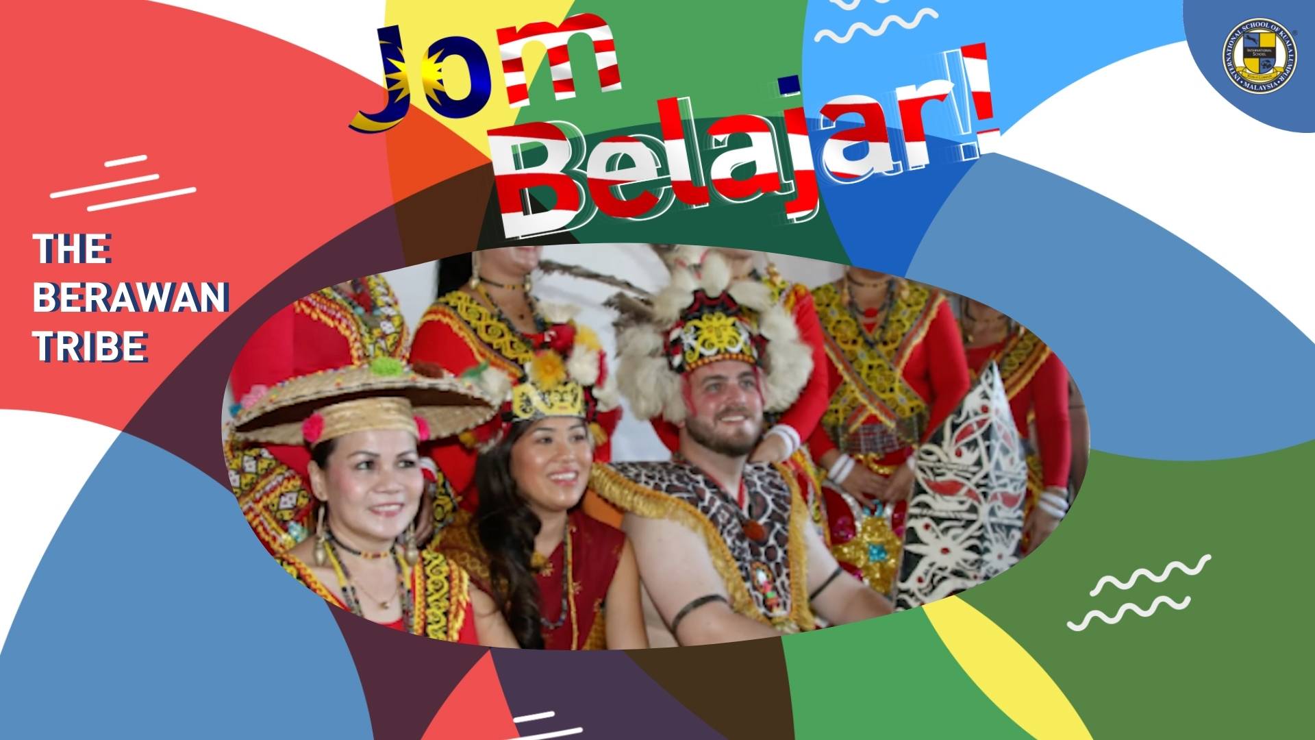 ISKL Jom Belajar! - The Berawan Tribe